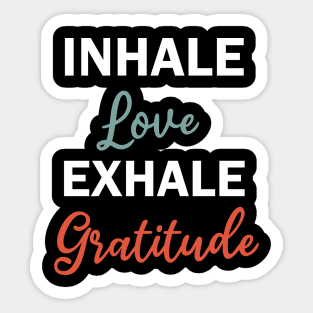 inhale love exhale gratitude Sticker